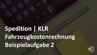 Fahrzeugkostenrechnung  Beispielaufgabe 2  KLRLkw  Prüfungsvorbereitung Spedition [upl. by Moonier]