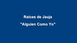 Raíces de Jauja  Alguien Como Yo Saya [upl. by Orabla]