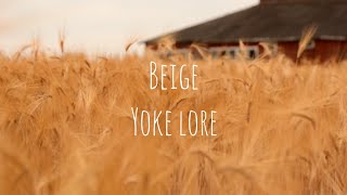 Beige  Yoke Lore Lyrics [upl. by O'Meara]