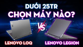 Laptop gaming tầm giá 25 triệu Chọn Lenovo LOQ hay Lenovo Legion [upl. by Eadahs]