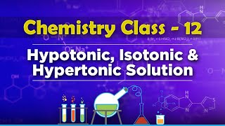 Hypotonic Isotonic amp Hypertonic Solution  Solution and Colligative Properties  Chemistry Class 12 [upl. by Icart]