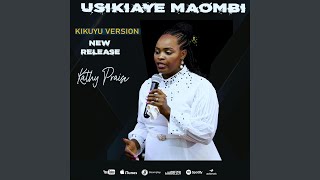 USIKIAYE MAOMBI KIKUYU KIKUYU Version [upl. by Weiman696]