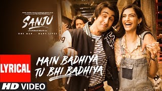 SANJU Main Badhiya Tu Bhi Badhiya Lyrical Ranbir Kapoor  Sonam Kapoor Sonu Nigam Sunidhi Chauhan [upl. by Gridley601]