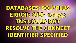 Databases Sql\Plus ERROR ORA12154 TNScould not resolve the connect identifier specified [upl. by Viki]