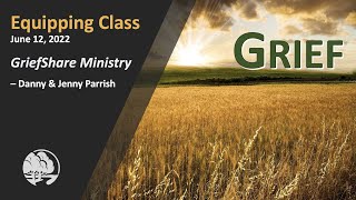 Grief 1 of 2 quotGriefShare Ministry  Danny amp Jenny Parrishquot  ROCC Equipping Class [upl. by Orips539]