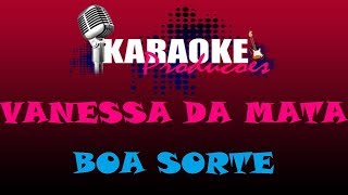 VANESSA DA MATA  BOA SORTE  KARAOKE [upl. by Mavis]