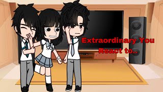 Extraordinary YouEp4 react to their Edits📓GCKDramaCredits are in the video [upl. by Elnore484]