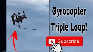 Gyrocopter Triple Loop Aerobatics [upl. by Novehc340]