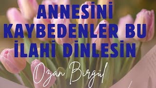 ANNESİNİ KAYBEDENLER BU İLAHİ DİNLESİN [upl. by Enaitsirhc]