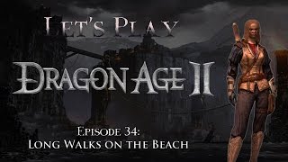 Lets Play Dragon Age 2 Episode 34 Long Walks on the Beach [upl. by Aleak]