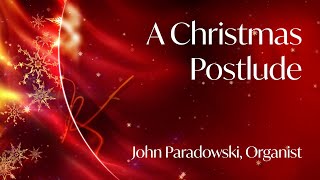 Christmas Postlude John Paradowski Organist [upl. by Notlil545]