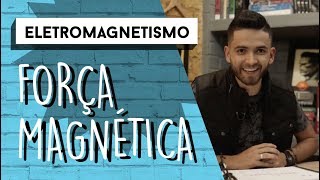 Força Magnética  ELETROMAGNETISMO [upl. by Gnouc]