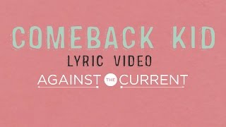 Against The Current Comeback Kid Official Lyric Video [upl. by Darrick]