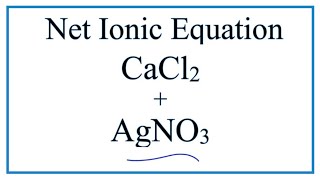 How to Write the Net Ionic Equation for CaCl2  AgNO3  CaNO32  AgCl [upl. by Gord]