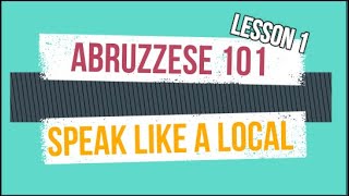 Abruzzese 101 Speak like a local Lesson 1 [upl. by Hardin256]