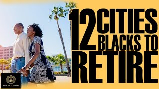 Top 12 Retirement Cities for African Americans  BlackExcellist [upl. by Asenav777]