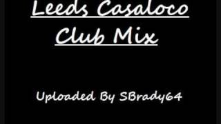 Leeds Casaloco Club Mix  Track 4 [upl. by Aratas400]