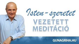 Isten szeretet  Gunagriha vezetett meditaĚcioĚ  SpirituĂˇlis est [upl. by Fregger336]