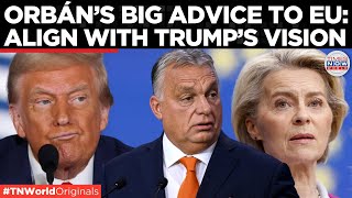 Orbán Europe Must Adapt to Trump’s Sovereign Vision for a New Global Order  Times Now World [upl. by Ahtreb]