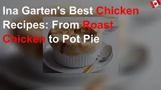 Ina Gartens best chicken recipes from roast chicken to pot pie [upl. by Oribel882]