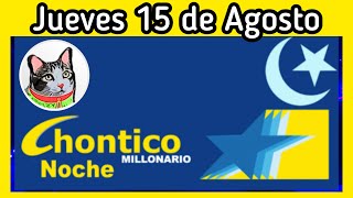 Resultado EL CHONTICO NOCHE Jueves 15 de Agosto de 2024 [upl. by Naleek]