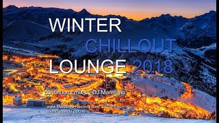 DJ Maretimo  Winter Chillout Lounge 2018 Full Album 2 Hours lounge sounds for the cold season [upl. by Yrahca]