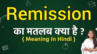 Remission meaning in hindi  Remission ka matlab kya hota hai  Word meaning [upl. by Nyer]