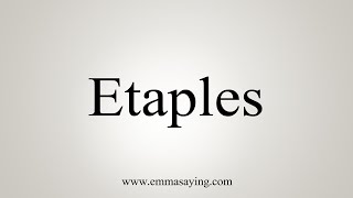 How To Say Etaples [upl. by Htebaile]