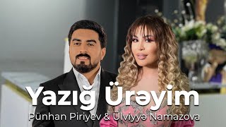 Ülviyye Namazova amp Pünhan Piriyev  Yazığ ÜreyimYeni 2024 [upl. by Ainnek]