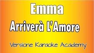 Emma  Arriverà lamore Versione Karaoke Academy Italia [upl. by Uhile]