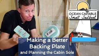 OCSS024 Making a Better Backing Plate and Planning the Cabin Sole  MiniCruiser Sailboat Build [upl. by Lessig]