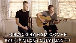 Even If  I Can Only Imagine  Mercy Me Cover by Chad Graham [upl. by Sidon]