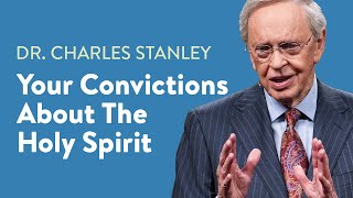 Your Convictions About The Holy Spirit – Dr Charles Stanley [upl. by Iridissa]