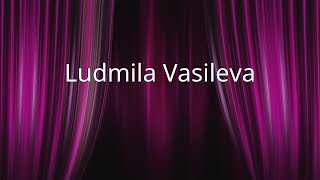 Ludmila Vasileva [upl. by Eetak489]