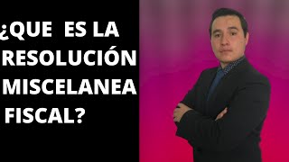 ¿QUE ES LA RESOLUCION MISCELANEA FISCAL  resolución miscelánea fiscal 2021 [upl. by Alix]