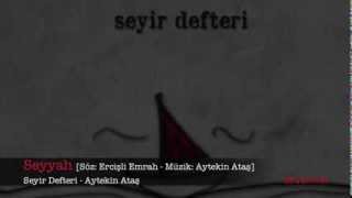 Seyyah  Aytekin Ataş [upl. by Linnette]