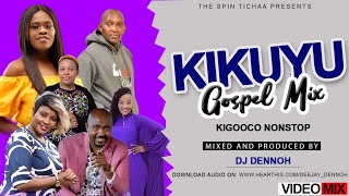 KIKUYU GOSPEL VIDEO MIX 2021 KIGOOCO MIX  DJ DENNOH ft sir jamesPhyllis mbuthialoise kimgrace [upl. by Hsirahc]