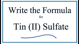 How to Write the Formula for Tin II sulfate [upl. by Hselin]