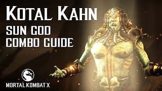 Mortal Kombat X KOTAL KAHN Sun God Beginner Combo Guide [upl. by Meurer]