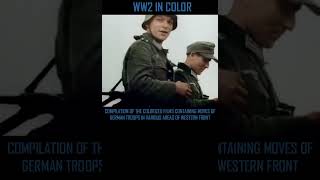 COMPILATION OF THE COLORIZED FILMS CONTAINING MOVES OF GERMAN TROOPS IN WESTERN FRONT [upl. by Esdnyl578]