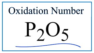 How to find the Oxidation Number for P in P2O5 [upl. by Aneerehs]