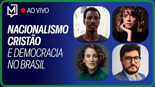 Nacionalismo cristão e democracia no Brasil  Ao vivo [upl. by Beekman553]