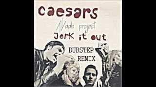 Jerk It Out The Noob Project Dubstep Remix  The Caesars [upl. by Aliehc]