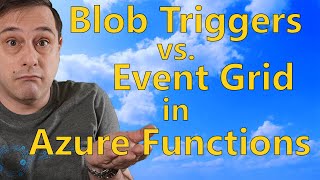 The Important Differences Between Blob Triggers and Event Grid Triggers in Azure Functions [upl. by Anihcak]