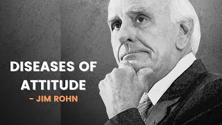 Diseases of Attitude  Jim Rohn [upl. by Lasonde853]