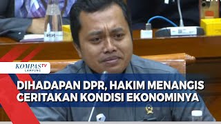 Tangis Hakim Dihadapan DPR Ceritakan Kondisi Ekonominya Kami Tidak Minta Jadi Kaya Raya [upl. by Bentlee325]