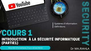 Cours N°1 Introduction à la sécurité informatique Première partie  Par Dr MARiahla [upl. by Kegan]