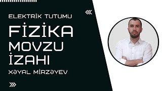 fizikaELEKTRİK TUTUMU MÖVZU İZAHI [upl. by Yuma]