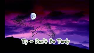 Ty  Don’t Be Tardy Official Audio [upl. by Quackenbush]