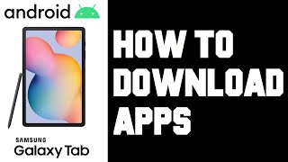 Samsung Tablet How To Download Apps  Android Tablet How To Download Applications Instructions Help [upl. by Endres]